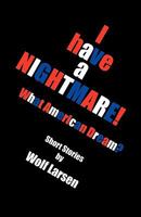 I have a NIGHTMARE: What American Dream? 1456824120 Book Cover