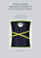 Dites adieu définitivement à vos kilos en trop !: Les Forces Cosmiques (entre autres) alliées à la magie lunaire vous aideront à tenir bon ! 232219848X Book Cover