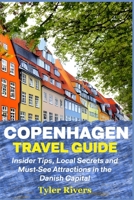 Copenhagen Travel Guide: Insider Tips, Local Secrets and Must-See Attractions in the Danish Capital B0C51RLP5H Book Cover