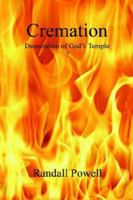 Cremation: Desecration of God's Temple? 1598242563 Book Cover