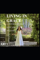 Living in Grace: A Journey Through Love, Loss, and Light: A Soulful Memoir of Healing, Faith, and Finding Inner Peace B0FHF7MKSL Book Cover
