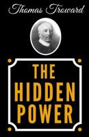 The Hidden Power And Other Papers upon Mental Science 1557427291 Book Cover