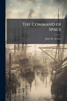 The Command of Space 1025088247 Book Cover