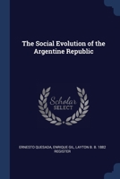 The Social Evolution of the Argentine Republic 1376689510 Book Cover