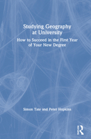 Studying Geography at University: How to Succeed in the First Year of Your New Degree 0815369689 Book Cover