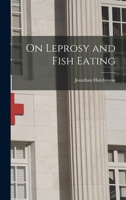 On Leprosy and Fish Eating 1017607257 Book Cover