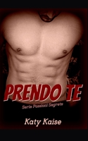 Prendo Te (Serie Passioni Segrete) 1980994978 Book Cover