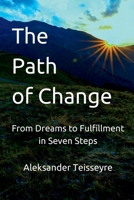 The Path of Change: From Dreams to Fulfillment in Seven Steps 839739186X Book Cover