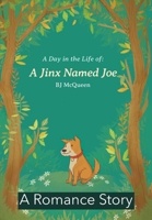 A Day in the Life: A Jinx Named Joe: A Romance Story 1669820106 Book Cover
