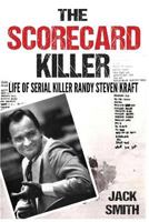 The Scorecard Killer: The Life of Serial Killer Randy Steven Kraft 1548976040 Book Cover