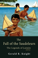 The Fall of the Saudeleurs: The Legends of Lainjin, Book Four 1771806354 Book Cover