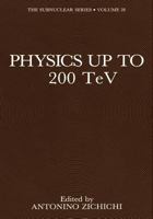 Physics Up to 200 Tev (Subnuclear Series) 1461366828 Book Cover