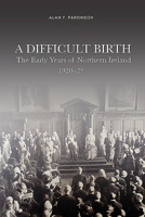 A Difficult Birth : The Early Years of Northern Ireland, 1920-25 1838041621 Book Cover