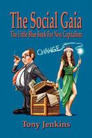The Social Gaia: The Little Blue Book for New Capitalism 1493102036 Book Cover
