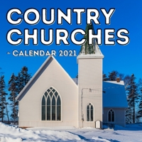 Country Churches Calendar 2021: 16-Month Calendar, Cute Gift Idea For Catholics, Women & Men B096LPSRTY Book Cover