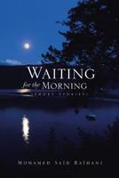 Waiting for the Morning: (Short Stories) 1493104098 Book Cover