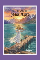The Soul Chronicles: In The Skin Of Your Tears B0H5YZY2DK Book Cover