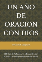 UN AÑO DE ORACION CON DIOS: 365 Días de Reflexión, Fe y Encuentro con el Señor; Autoría y Recopilación Espiritual de TOTY RON GRIJALVA (ORACIONES Y VIDA DE LOS SANTOS) (Spanish Edition) B0GVTNCSLH Book Cover