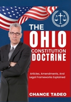 THE OHIO CONSTITUTION DOCTRINE: Articles, Amendments, And Legal Frameworks Explained B0FLXGWKSK Book Cover