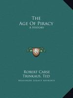 The Age of Piracy; a History B0006BN1E0 Book Cover