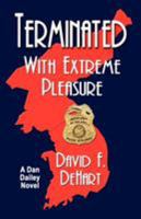 Terminated with Extreme Pleasure  (Dan Dailey Novels #2) 1601452160 Book Cover