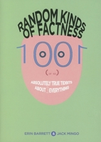 Random Kinds Of Factness: 1001 (or So) Absolutely True Tidbits About (mostly) Everything 1573242128 Book Cover