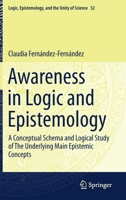 Awareness in Logic and Epistemology: A Conceptual Schema and Logical Study of the Underlying Main Epistemic Concepts 3030696057 Book Cover
