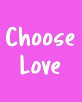 Choose Love: 108 Page College Ruled Notebook 8x10 : Pink Lavender Cover 1797873911 Book Cover