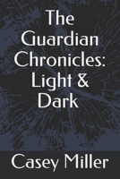 The Guardian Chronicles: Light & Dark B084DG77LR Book Cover