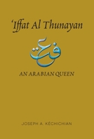 'Iffat al Thunayan: An Arabian Queen 1845196856 Book Cover