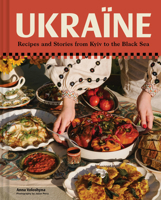 Ukraïne: Recipes and Stories from Kyiv to the Black Sea 1797238698 Book Cover