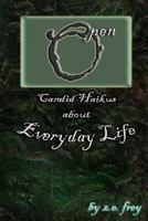 Open.: Candid Haikus about Everyday Life 1477625321 Book Cover