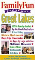 FamilyFun Vacation Guide: Great Lakes 0786853026 Book Cover