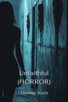 Unfaithful (HORROR) B0DQY8LTKV Book Cover