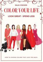 Color Your Life: Look Great - Spend Less! 1977928900 Book Cover