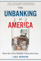 The Unbanking of America: How the New Middle Class Survives 1328745708 Book Cover