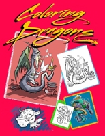 Coloring Dragons: A coloring book for Dragon lovers B08J5KSM6R Book Cover