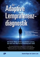 Die Adaptive Lernpräferenzdiagnostik - Ein neuer Blick auf KI-gestütztes Lernen, bei dem der Mensch im Mittelpunkt steht: Die zukunftsweisende ... in modernen E (German Edition) 3384837371 Book Cover