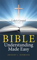 Bible Understanding Made Easy Volume IV: Luke's Gospel 1514468417 Book Cover