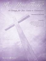 Were You There?: 10 Settings for Lent, Easter & Communion 1495000931 Book Cover