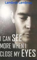 I Can See More When I Close My Eyes 1470012219 Book Cover