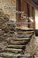 Seven Stone Steps: Stepping Up to Godliness 1885904940 Book Cover