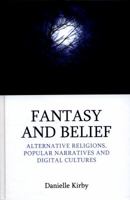 Fantasy and Belief: Exploring the Relationship Between Fiction, Media and Alternative Reli 1908049235 Book Cover