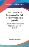 Cosa Giudicata E Responsabilita Del Conservatore Delle Ipoteche: Con Un' Appendice Sulla Cassazine Studio (1883) 1160841683 Book Cover