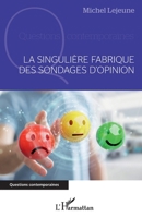 La singulière fabrique des sondages d'opinion (Questions Contemporaines) (French Edition) 2343234558 Book Cover
