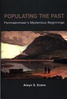 Populating the Past: Penmaenmawr's Mysterious Beginnings 0863818803 Book Cover