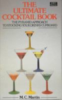 The Ultimate Cocktail Book : The Pyramid Approach to Stocking Your Drinks Cupboard 0946714002 Book Cover