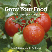 How to Grow Your Food: A Guide for Complete Beginners 1900322684 Book Cover