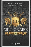 Millionaire University: Millionaire Mindset Extended Edition 1520688644 Book Cover