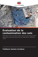 Évaluation de la contamination des sols: Évaluation de la contamination des sols par les produits pétroliers et les biocarburants à l'aide de la FTIR et de l'ACP (French Edition) 620875030X Book Cover